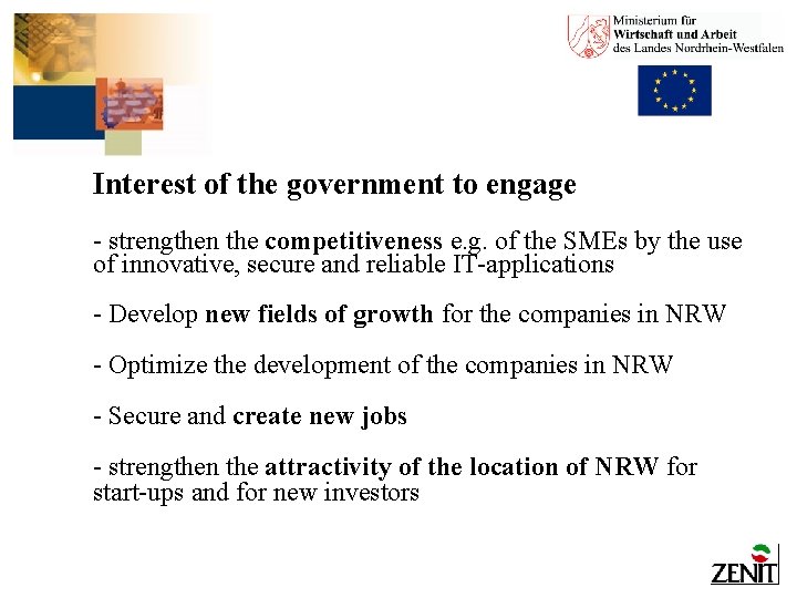 Interest of the government to engage - strengthen the competitiveness e. g. of the