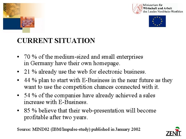 CURRENT SITUATION • 70 % of the medium-sized and small enterprises in Germany have