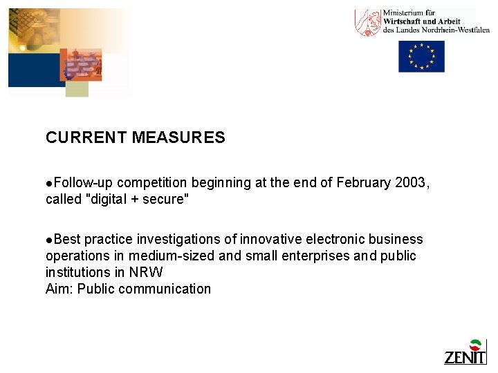 CURRENT MEASURES l. Follow-up competition beginning at the end of February 2003, called "digital