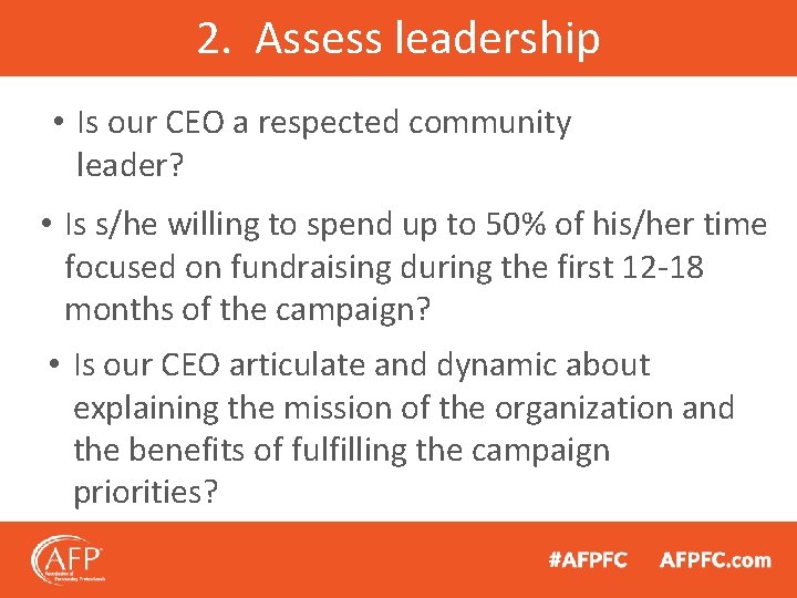 2. Assess leadership • Is our CEO a respected community leader? • Is s/he