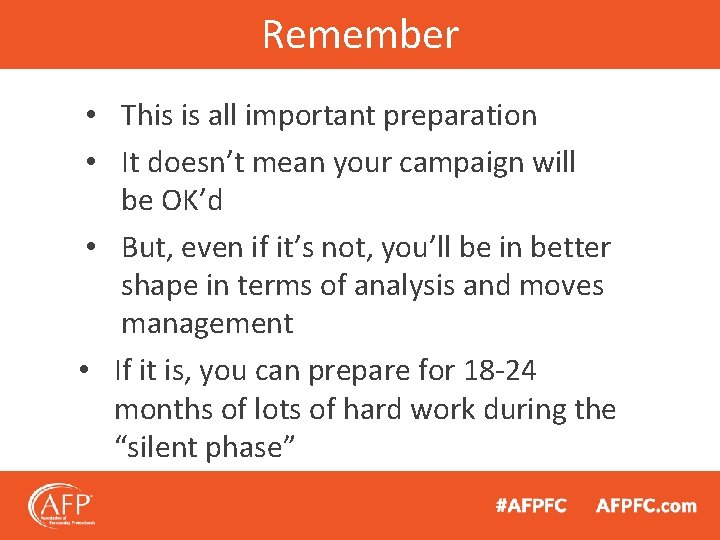 Remember • This is all important preparation • It doesn’t mean your campaign will