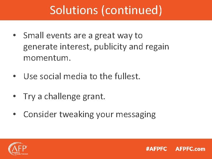 Solutions (continued) • Small events are a great way to generate interest, publicity and