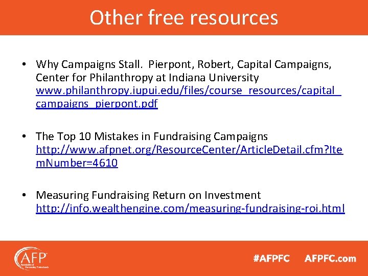 Other free resources • Why Campaigns Stall. Pierpont, Robert, Capital Campaigns, Center for Philanthropy