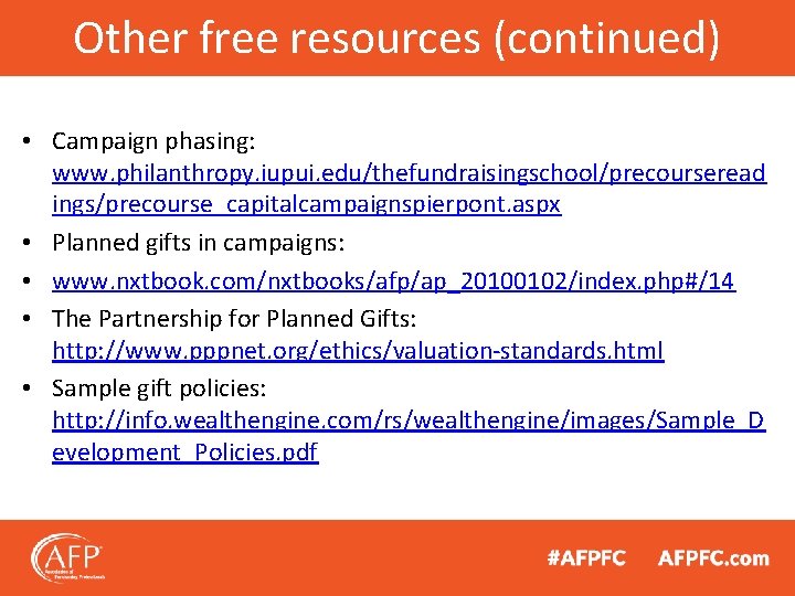 Other free resources (continued) • Campaign phasing: www. philanthropy. iupui. edu/thefundraisingschool/precourseread ings/precourse_capitalcampaignspierpont. aspx •