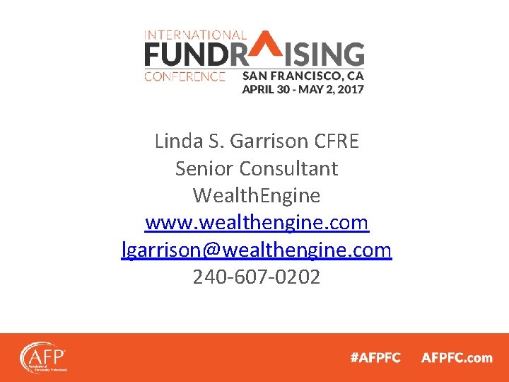 Linda S. Garrison CFRE Senior Consultant Wealth. Engine www. wealthengine. com lgarrison@wealthengine. com 240