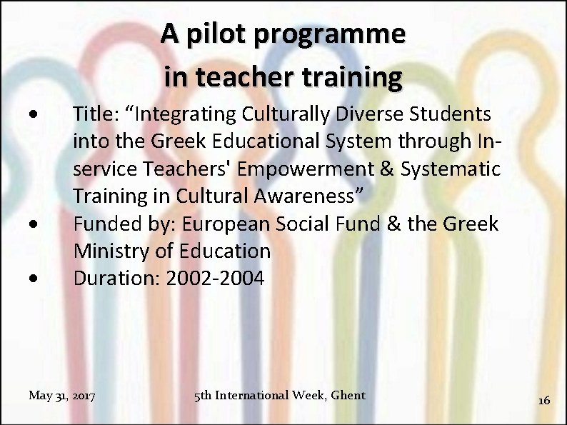 A pilot programme in teacher training Title: “Integrating Culturally Diverse Students into the Greek