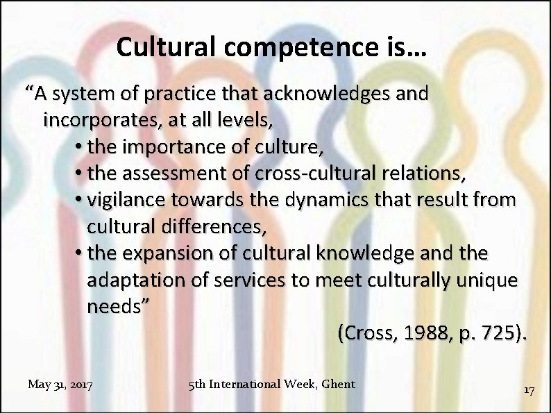 Cultural competence is… “A system of practice that acknowledges and incorporates, at all levels,