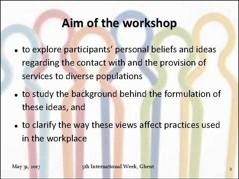 Aim of the workshop to explore participants’ personal beliefs and ideas regarding the contact