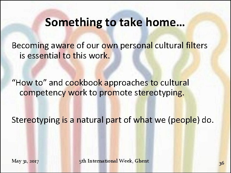 Something to take home… Becoming aware of our own personal cultural filters is essential