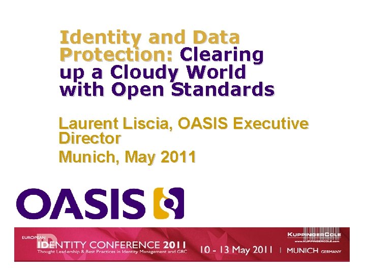 Identity and Data Protection: Clearing up a Cloudy World with Open Standards Laurent Liscia,