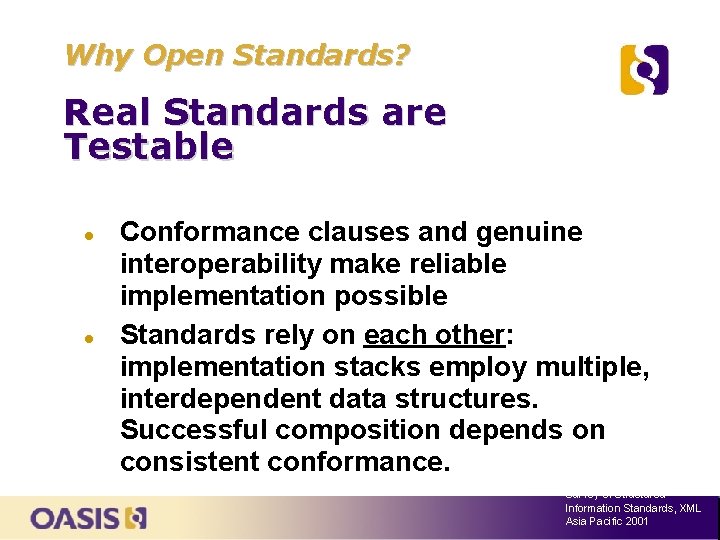 Why Open Standards? Real Standards are Testable Conformance clauses and genuine interoperability make reliable