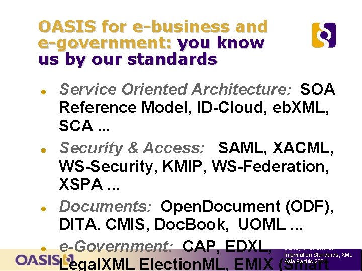 OASIS for e-business and e-government: you know us by our standards Service Oriented Architecture: