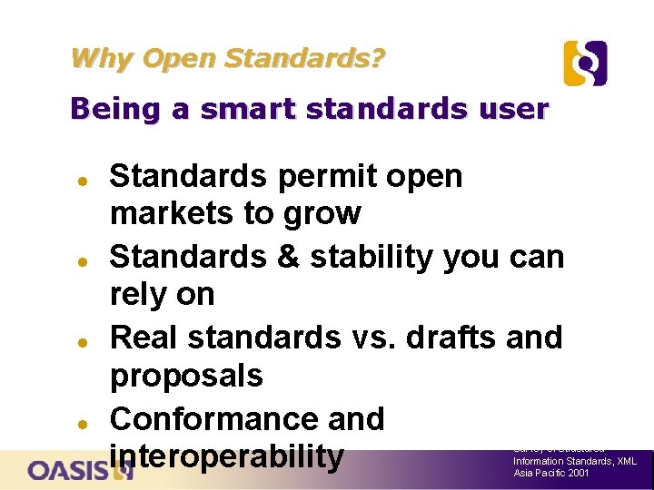 Why Open Standards? Being a smart standards user Standards permit open markets to grow