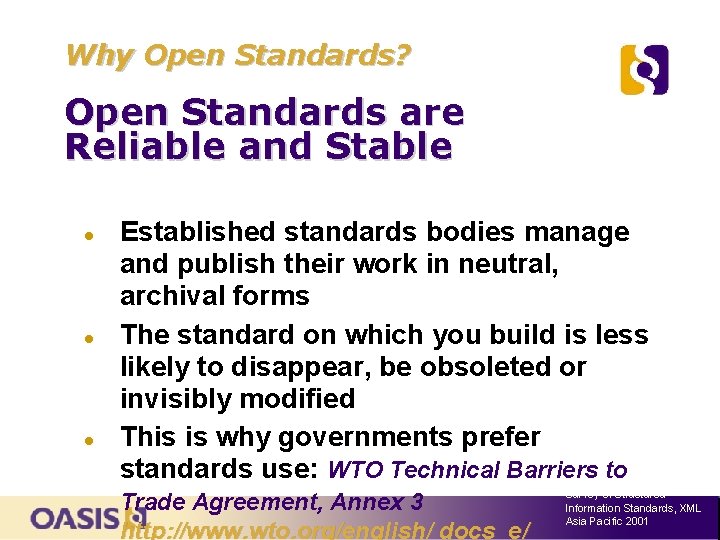 Why Open Standards? Open Standards are Reliable and Stable Established standards bodies manage and