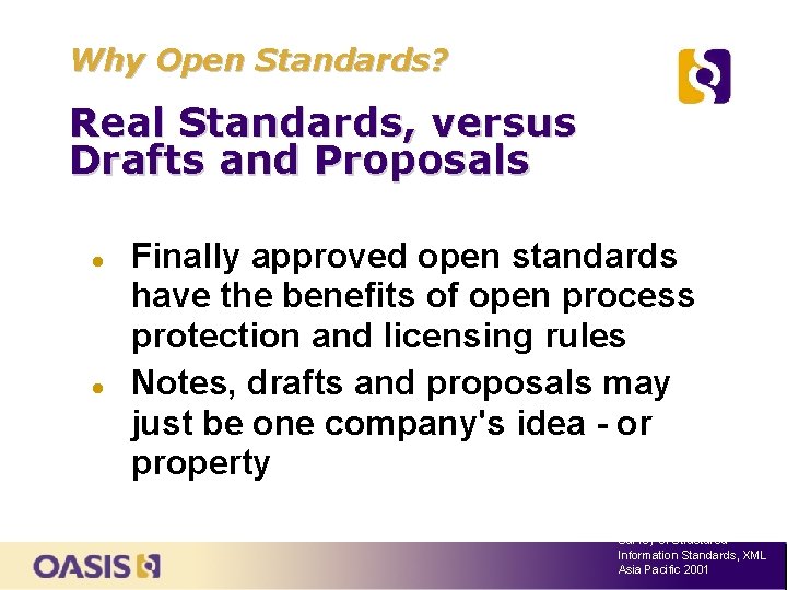 Why Open Standards? Real Standards, versus Drafts and Proposals Finally approved open standards have