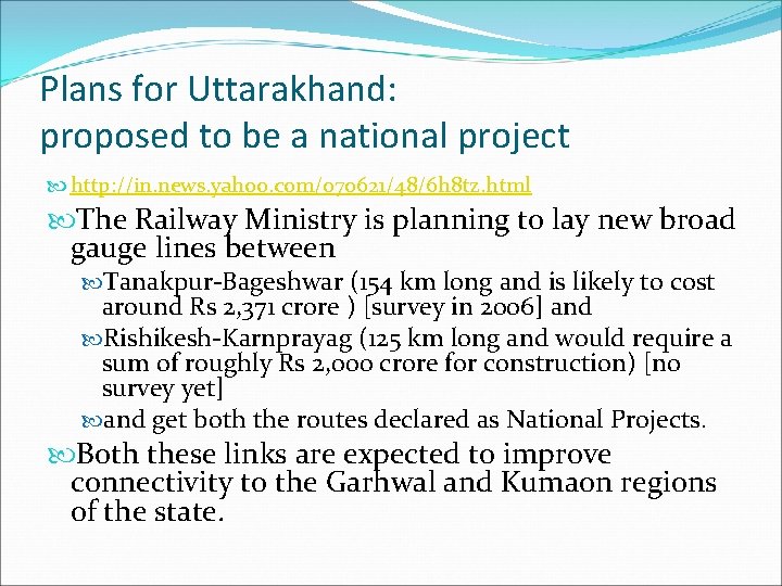 Plans for Uttarakhand: proposed to be a national project http: //in. news. yahoo. com/070621/48/6