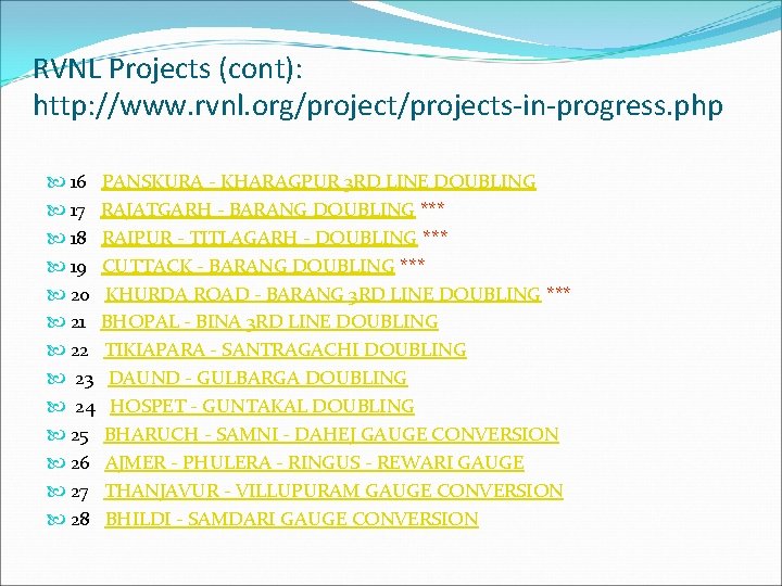 RVNL Projects (cont): http: //www. rvnl. org/projects-in-progress. php 16 PANSKURA - KHARAGPUR 3 RD