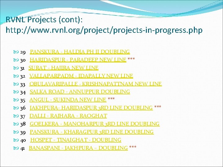 RVNL Projects (cont): http: //www. rvnl. org/projects-in-progress. php 29 PANSKURA - HALDIA PH II