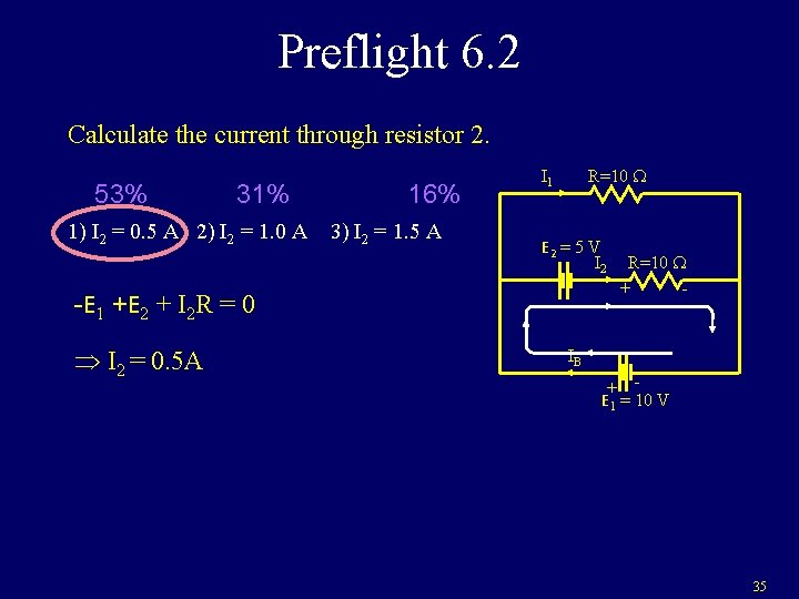 Preflight 6. 2 Calculate the current through resistor 2. 53% 31% 1) I 2 Preflight 6. 2 Calculate the current through resistor 2. 53% 31% 1) I 2