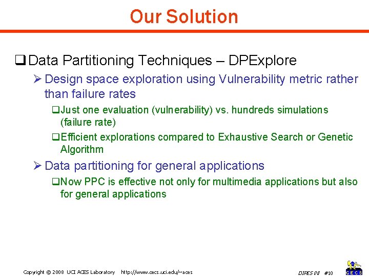 Our Solution q Data Partitioning Techniques – DPExplore Ø Design space exploration using Vulnerability