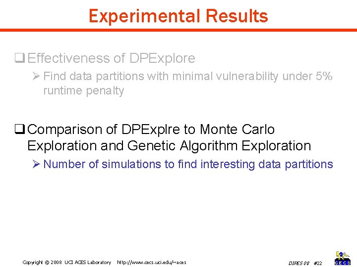 Experimental Results q Effectiveness of DPExplore Ø Find data partitions with minimal vulnerability under