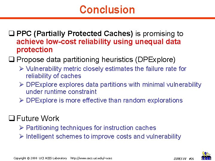 Conclusion q PPC (Partially Protected Caches) is promising to achieve low-cost reliability using unequal