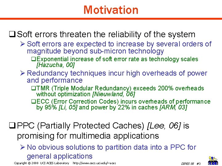 Motivation q Soft errors threaten the reliability of the system Ø Soft errors are