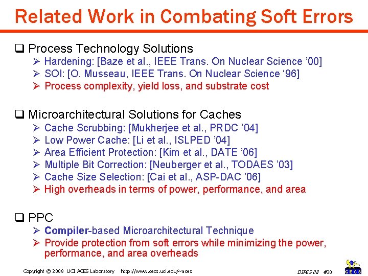 Related Work in Combating Soft Errors q Process Technology Solutions Ø Hardening: [Baze et