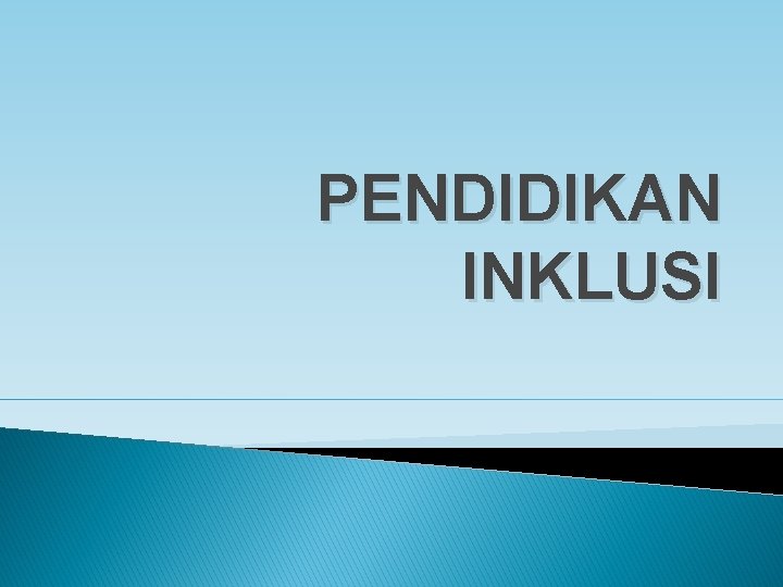 PENDIDIKAN INKLUSI 