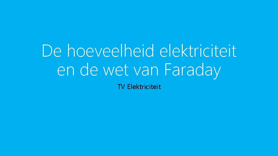 De hoeveelheid elektriciteit en de wet van Faraday TV Elektriciteit 