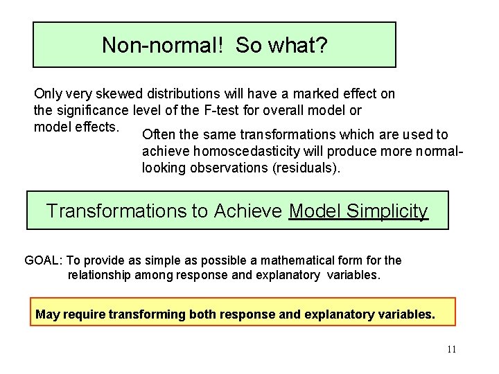 Non-normal! So what? Only very skewed distributions will have a marked effect on the Non-normal! So what? Only very skewed distributions will have a marked effect on the