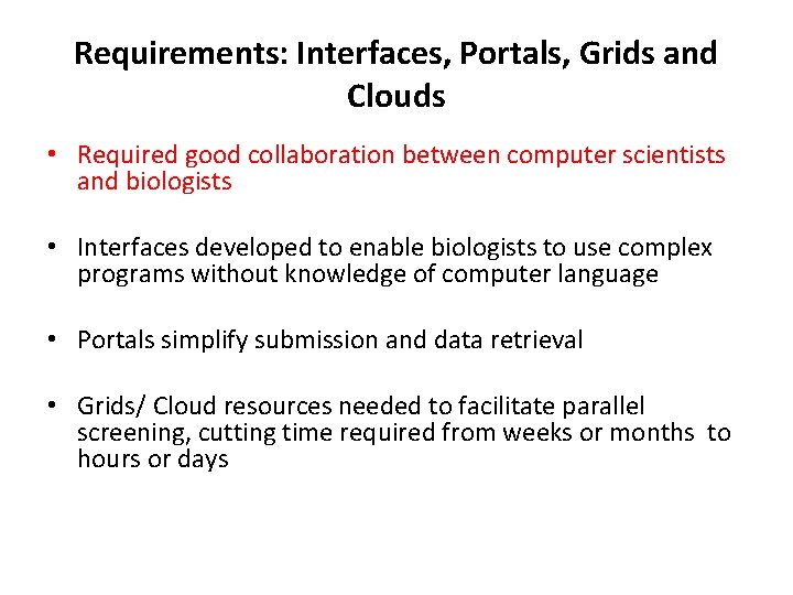 Requirements: Interfaces, Portals, Grids and Clouds • Required good collaboration between computer scientists and