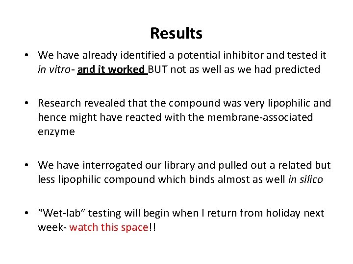 Results • We have already identified a potential inhibitor and tested it in vitro-