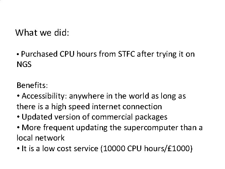 What we did: • Purchased CPU hours from STFC after trying it on NGS