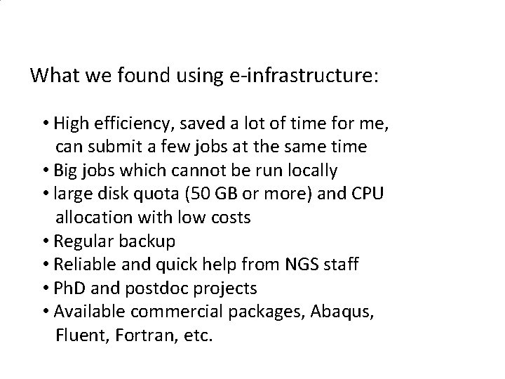 What we found using e-infrastructure: • High efficiency, saved a lot of time for