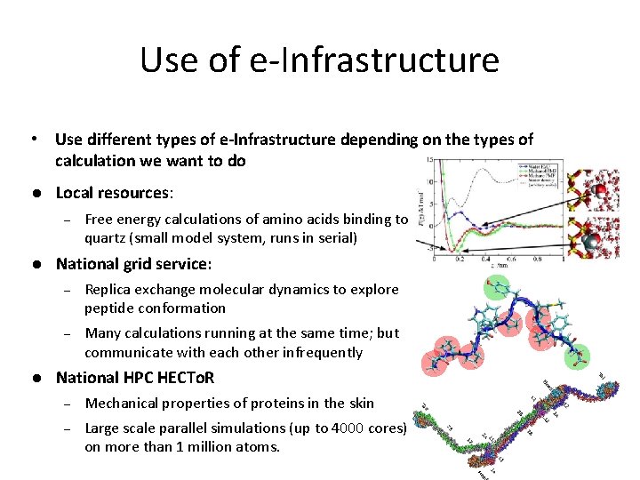 Use of e-Infrastructure • Use different types of e-Infrastructure depending on the types of