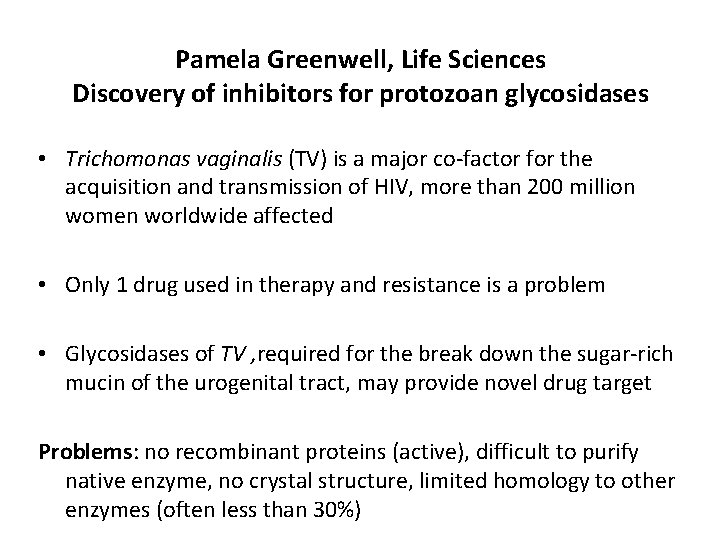 Pamela Greenwell, Life Sciences Discovery of inhibitors for protozoan glycosidases • Trichomonas vaginalis (TV)