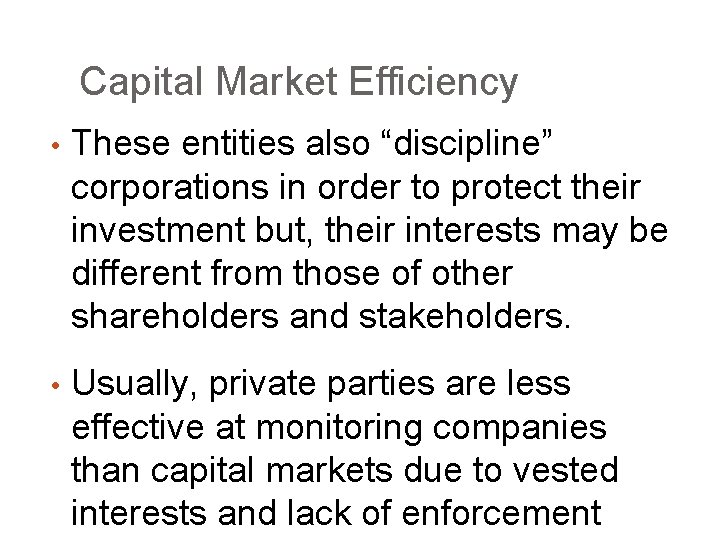 Capital Market Efficiency • These entities also “discipline” corporations in order to protect their