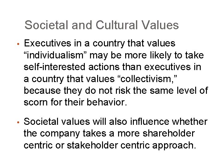 Societal and Cultural Values • Executives in a country that values “individualism” may be