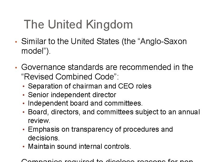 The United Kingdom • Similar to the United States (the “Anglo-Saxon model”). • Governance