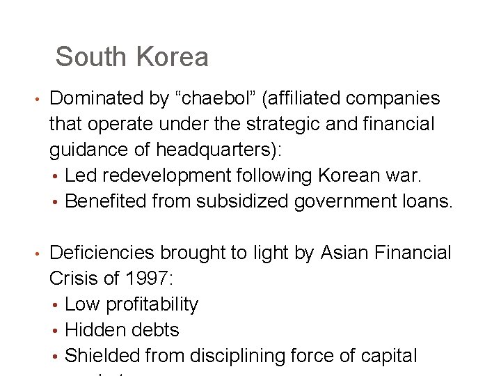 South Korea • Dominated by “chaebol” (affiliated companies that operate under the strategic and