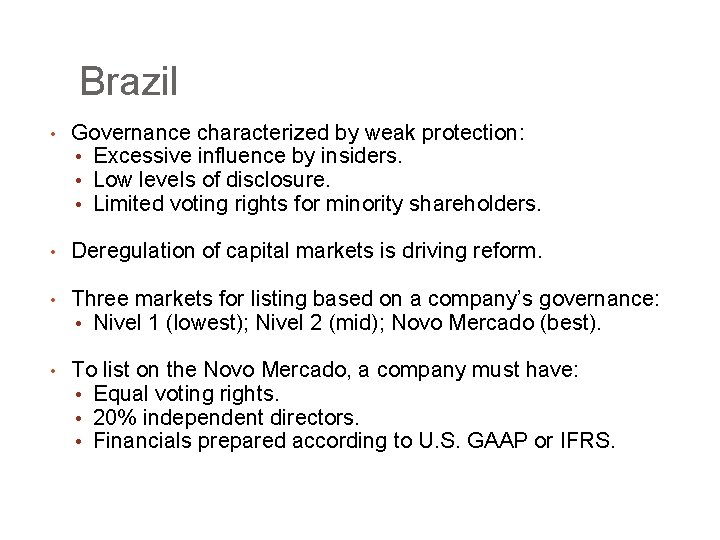 Brazil • Governance characterized by weak protection: • Excessive influence by insiders. • Low