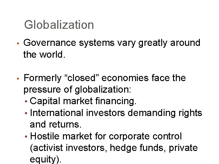 Globalization • Governance systems vary greatly around the world. • Formerly “closed” economies face