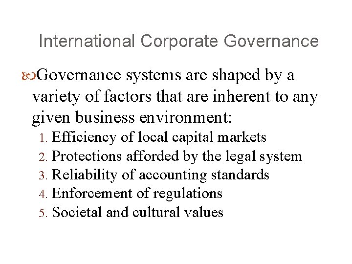 International Corporate Governance systems are shaped by a variety of factors that are inherent