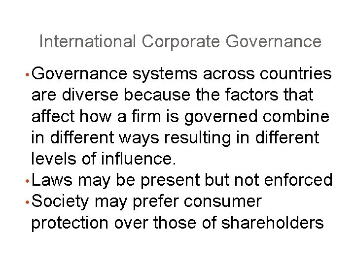 International Corporate Governance • Governance systems across countries are diverse because the factors that