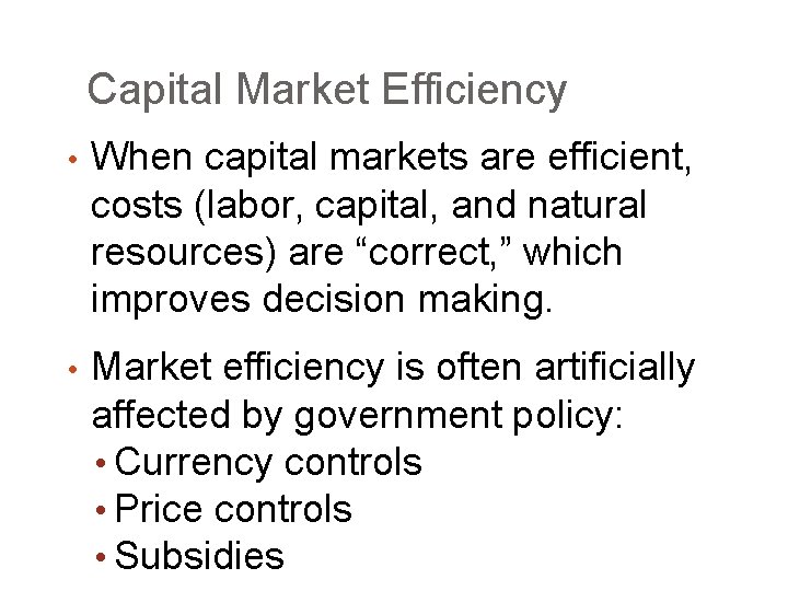 Capital Market Efficiency • When capital markets are efficient, costs (labor, capital, and natural