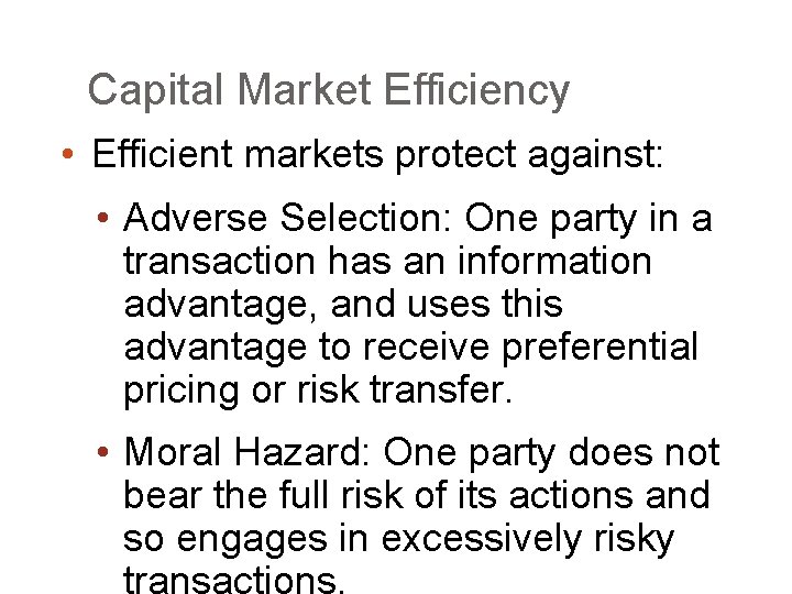 Capital Market Efficiency • Efficient markets protect against: • Adverse Selection: One party in