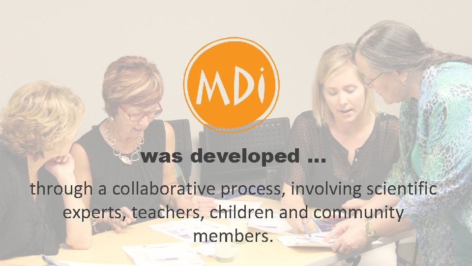 was developed … through a collaborative process, involving scientific experts, teachers, children and community was developed … through a collaborative process, involving scientific experts, teachers, children and community