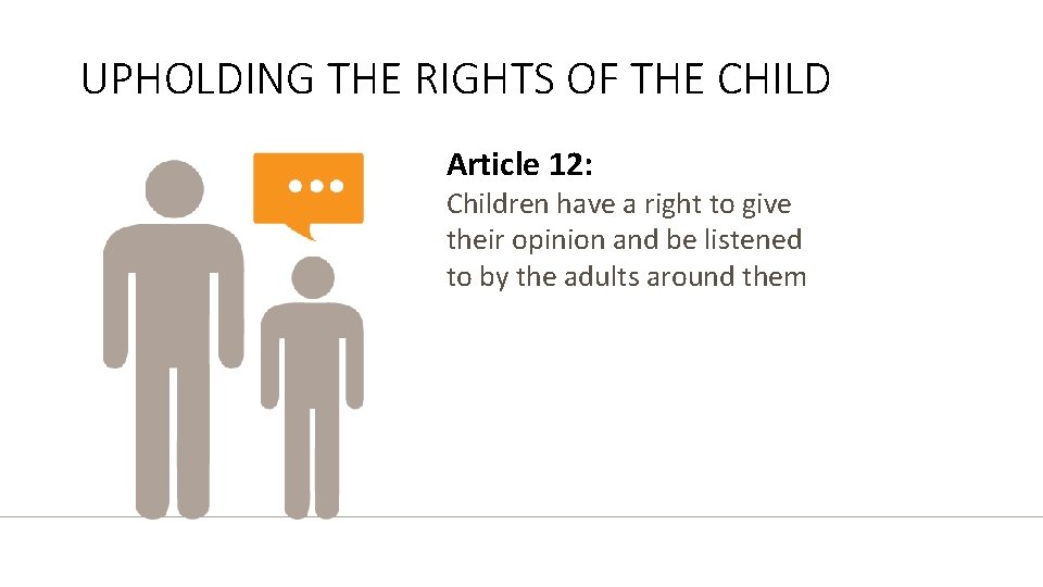 UPHOLDING THE RIGHTS OF THE CHILD Article 12: Children have a right to give UPHOLDING THE RIGHTS OF THE CHILD Article 12: Children have a right to give