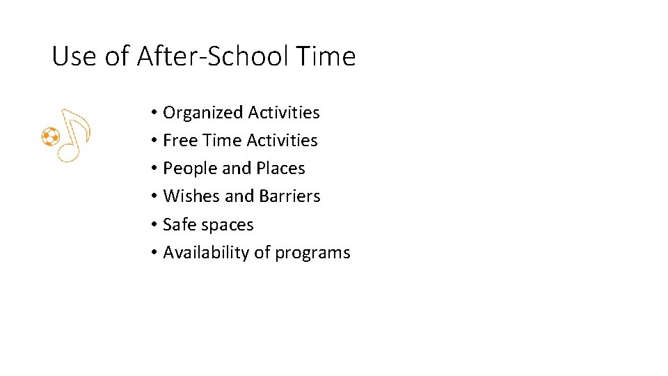 Use of After-School Time • Organized Activities • Free Time Activities • People and Use of After-School Time • Organized Activities • Free Time Activities • People and